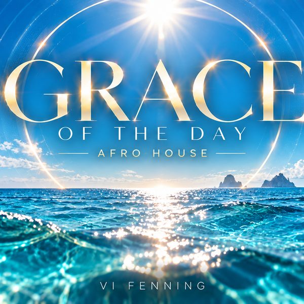 Grace of the Day — Afro House / Progressive House by Vi Fenning (2026)